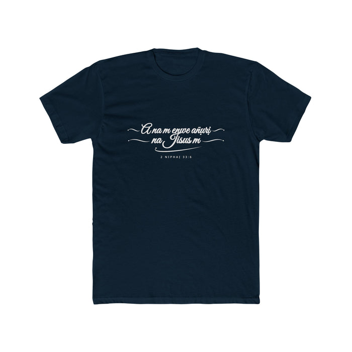 I Glory in My Jesus script shirt in Igbo, white ink on Midnight Navy: “A na m enwe an̄ụrị na Jisus m”, 2 Niphaị 33:6