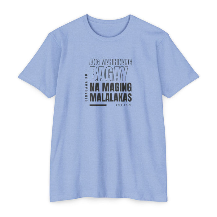 Weak Things Become Strong shirt in Tagalog on Heather Columbia Blue: “Ginagawa ko ang mahihinang bagay na maging malalakas”, Eter 12:27