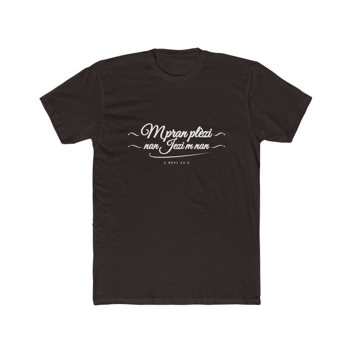 I Glory in My Jesus script shirt in Haitian Creole, white ink on Dark Chocolate: “M pran plèzi nan Jezi m nan”, 2 Nefi 33:6