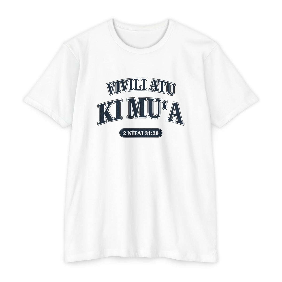 Press Forward shirt in Tongan on White: “VIVILI ATU KI MUʻA”, 2 Nīfai 31:20