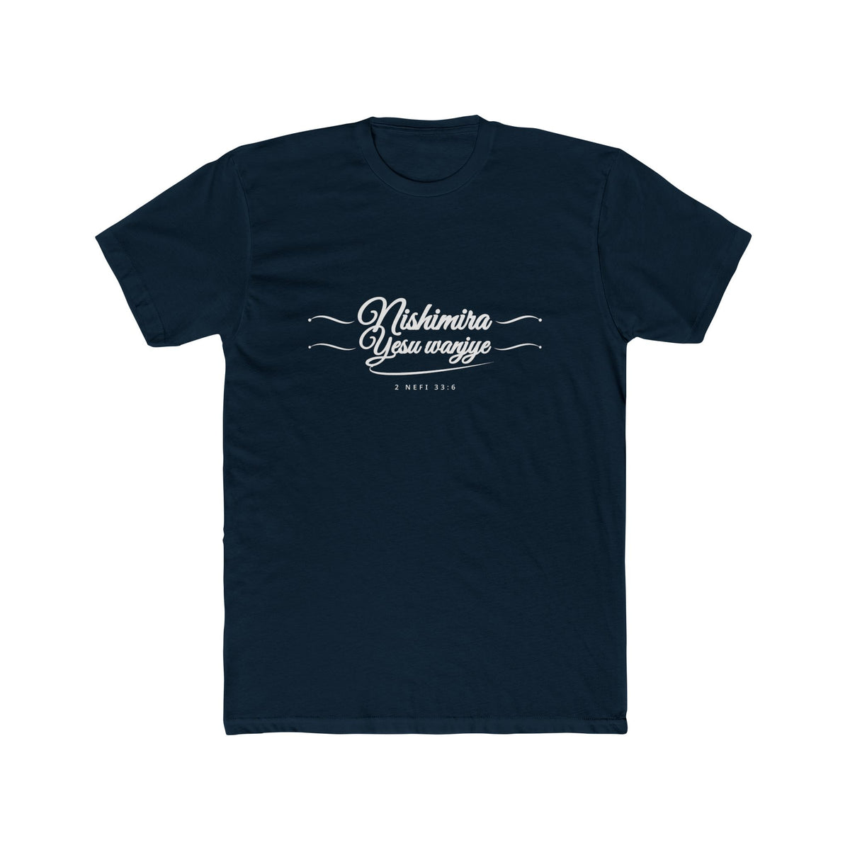 I Glory in My Jesus script shirt in Kinyarwanda, white ink on Midnight Navy: “Nishimira Yesu wanjye”, 2 Nefi 33:6