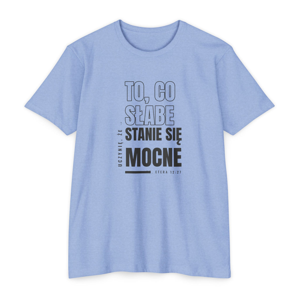 Weak Things Become Strong shirt in Polish on Heather Columbia Blue: “Uczynię, że to, co słabe, stanie się mocne”, Ks. Etera 12:27