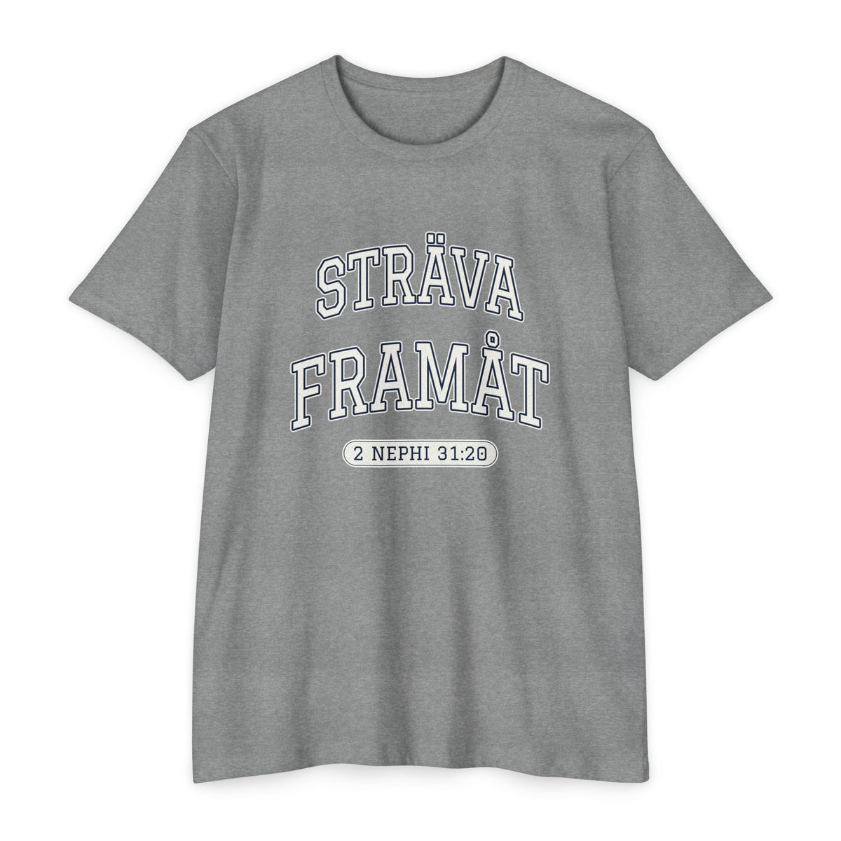 Press Forward shirt in Swedish on Dark Heather Grey: “STRÄVA FRAMÅT”, 2 Nephi 31:20