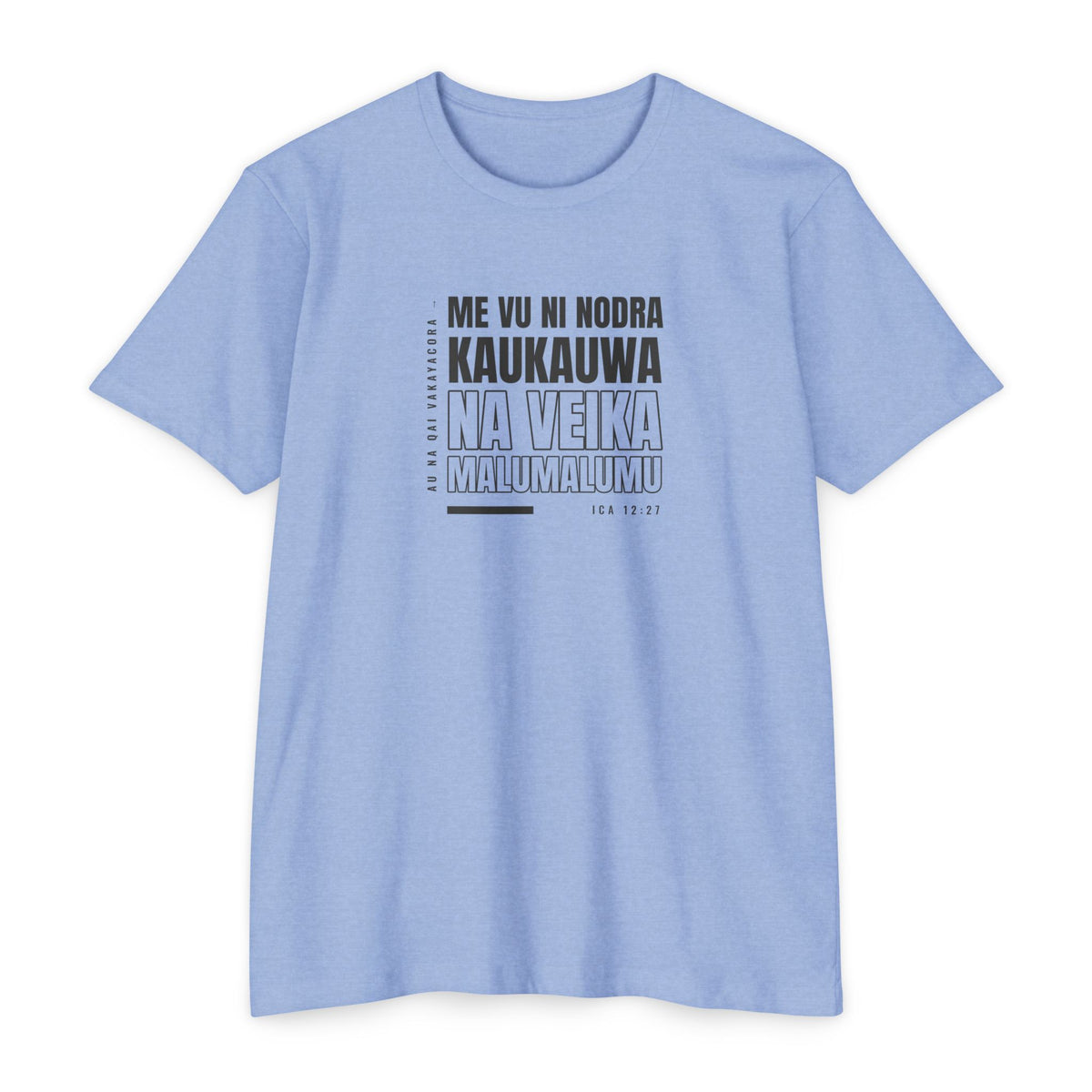 Weak Things Become Strong shirt in Fijian on Heather Columbia Blue: “Au na qai vakayacora me vu ni nodra kaukauwa na veika malumalumu”, Ica 12:27