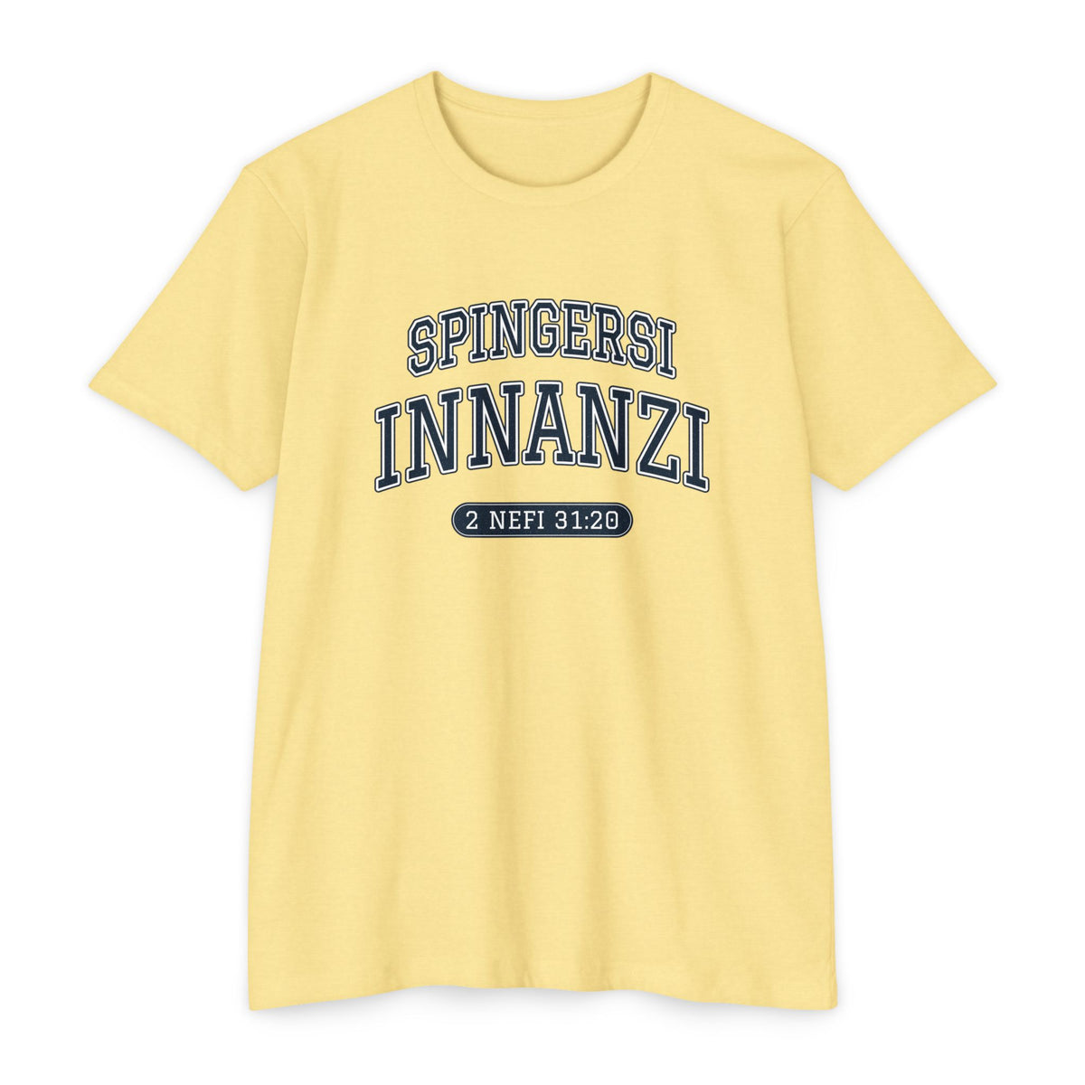 Press Forward shirt in Italian on Banana Cream: “SPINGERSI INNANZI”, 2 Nefi 31:20