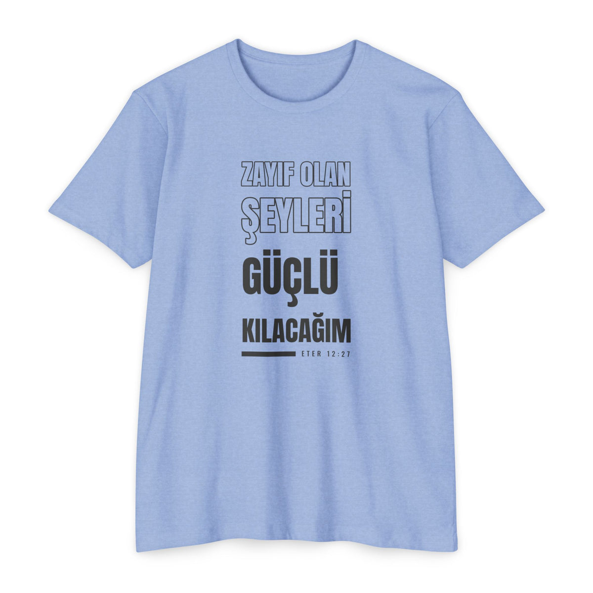 Weak Things Become Strong shirt in Turkish on Heather Columbia Blue: “Zayıf olan şeyleri güçlü kılacağım”, Eter 12:27