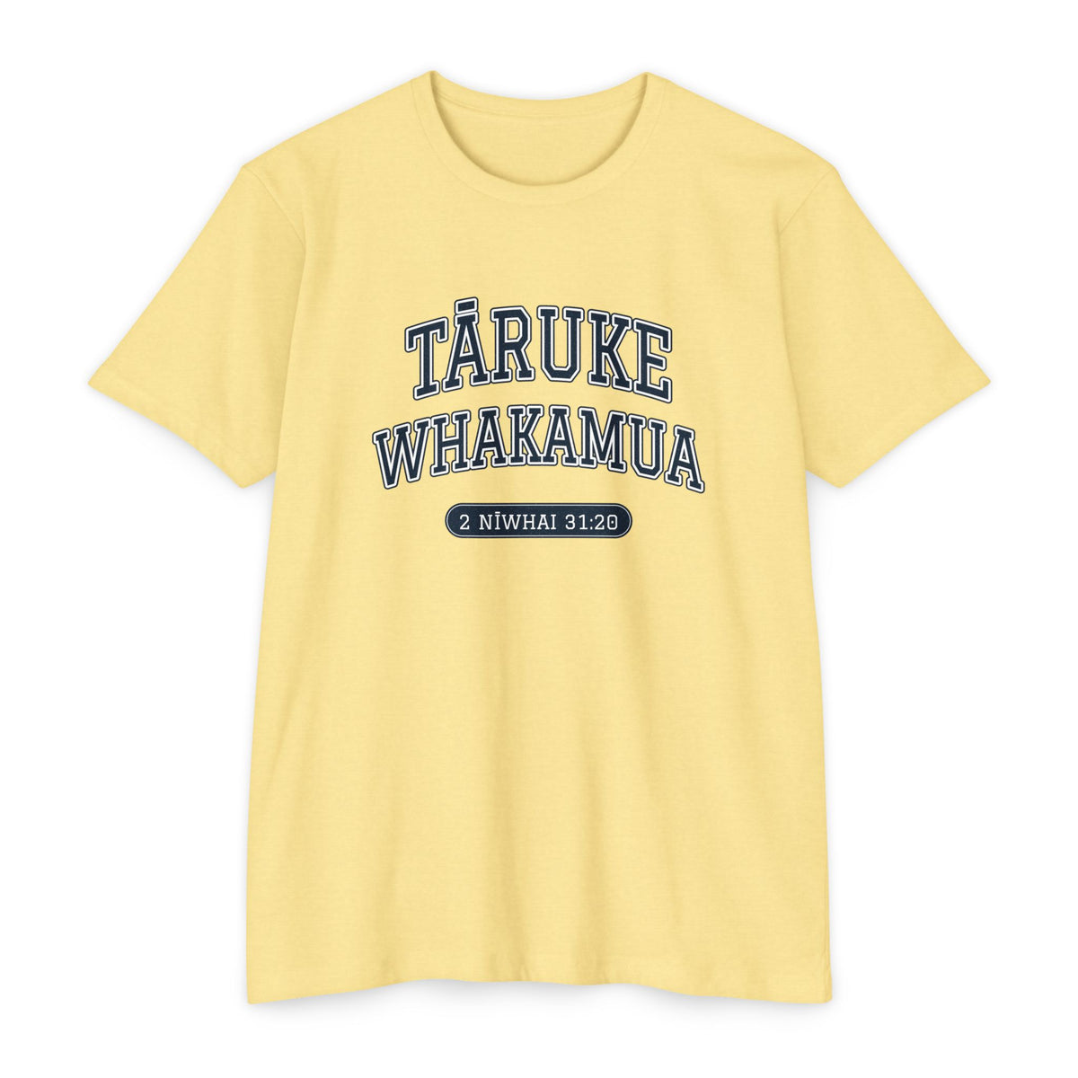 Press Forward shirt in Maori on Banana Cream: “TĀRUKE WHAKAMUA”, 2 Nīwhai 31:20