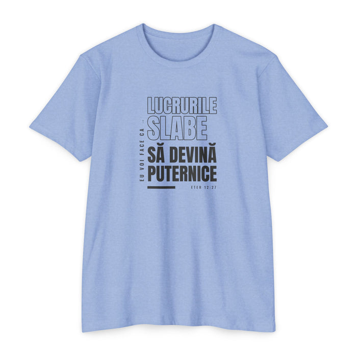 Weak Things Become Strong shirt in Romanian on Heather Columbia Blue: “Eu voi face ca lucrurile slabe să devină puternice”, Eter 12:27