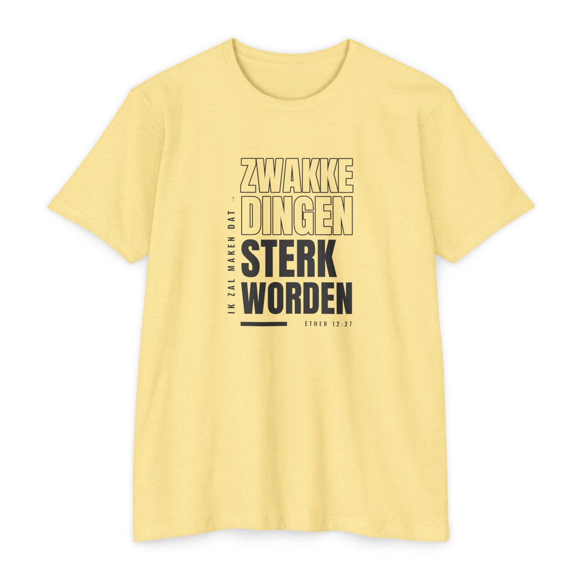 Weak Things Become Strong shirt in Dutch on Banana Cream: “Ik zal maken dat zwakke dingen sterk worden”, Ether 12:27