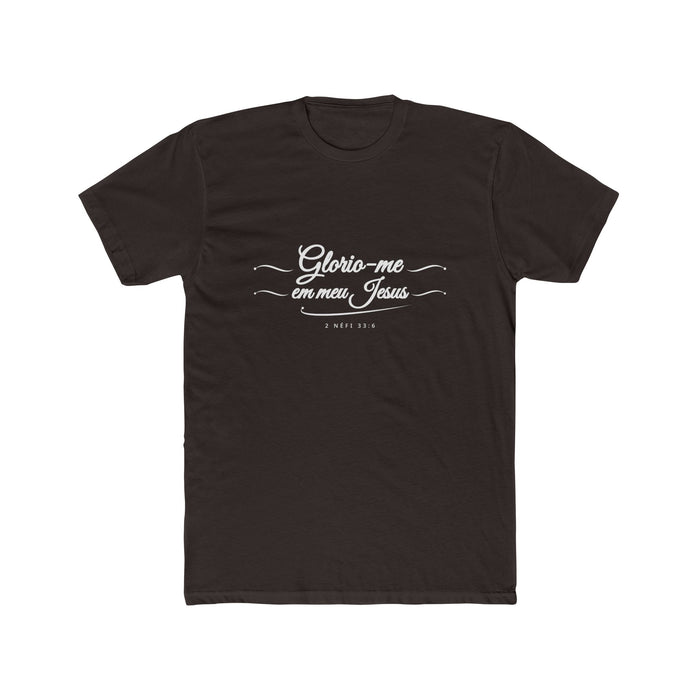 I Glory in My Jesus script shirt in Portuguese, white ink on Dark Chocolate: “Glorio-me em meu Jesus”, 2 Néfi 33:6