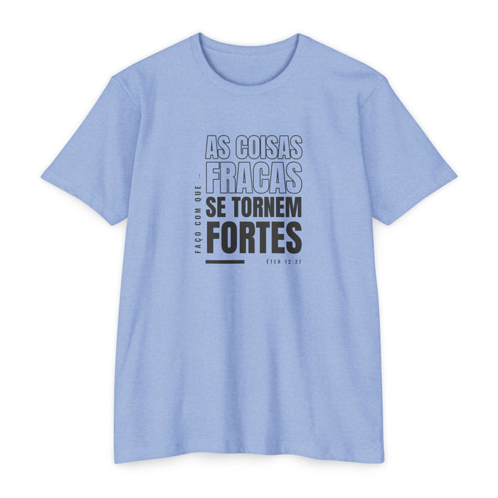 Weak Things Become Strong shirt in Portuguese on Heather Columbia Blue: “Faço com que as coisas fracas se tornem fortes”, Éter 12:27