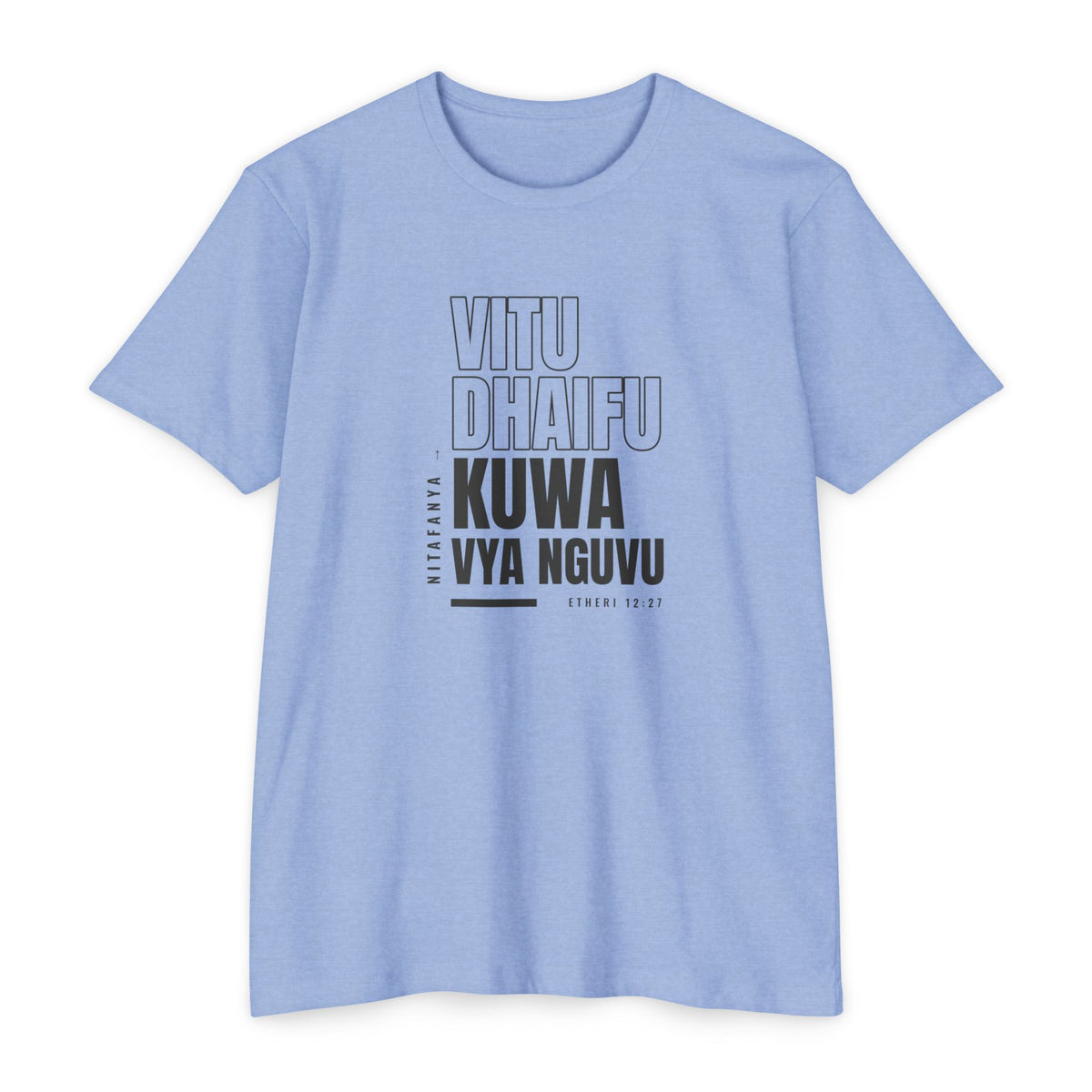 Weak Things Become Strong shirt in Swahili on Heather Columbia Blue: “Nitafanya vitu dhaifu kuwa vya nguvu”, Etheri 12:27