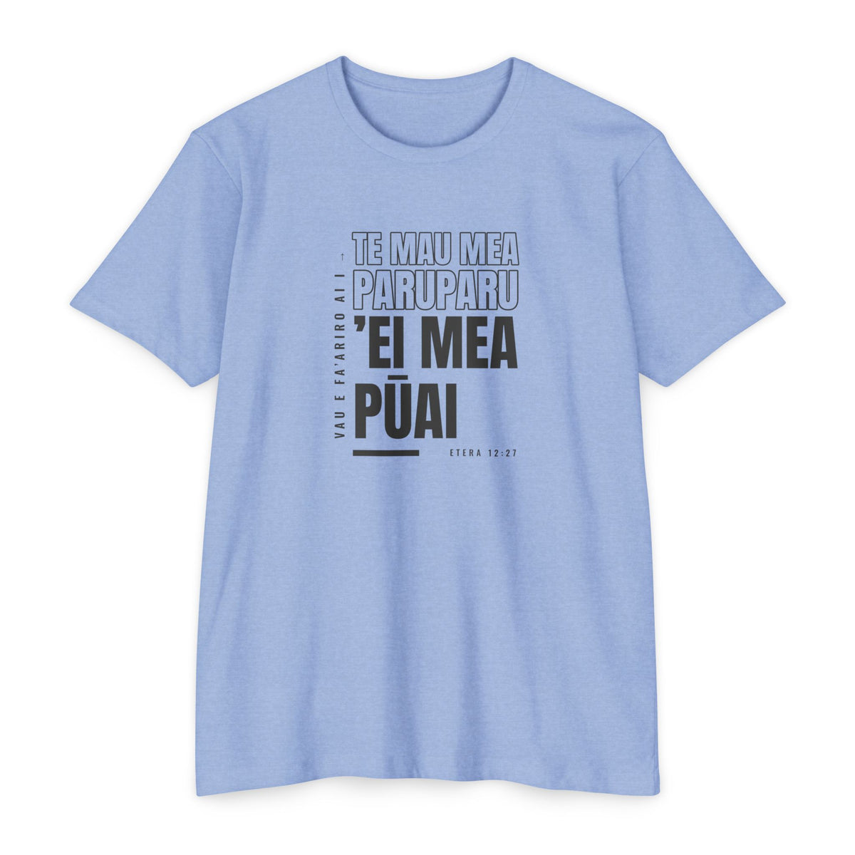 Weak Things Become Strong shirt in Tahitian on Heather Columbia Blue: “Vau e fa’ariro ai i te mau mea paruparu ’ei mea pūai”, Etera 12:27