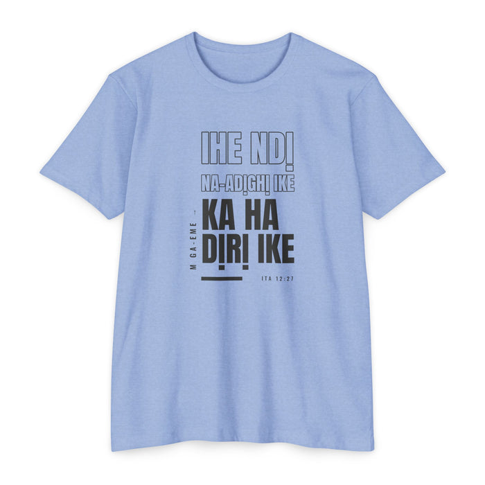 Weak Things Become Strong shirt in Igbo on Heather Columbia Blue: “M ga-eme ihe ndị na-adịghị ike ka ha dịrị ike”, Ita 12:27