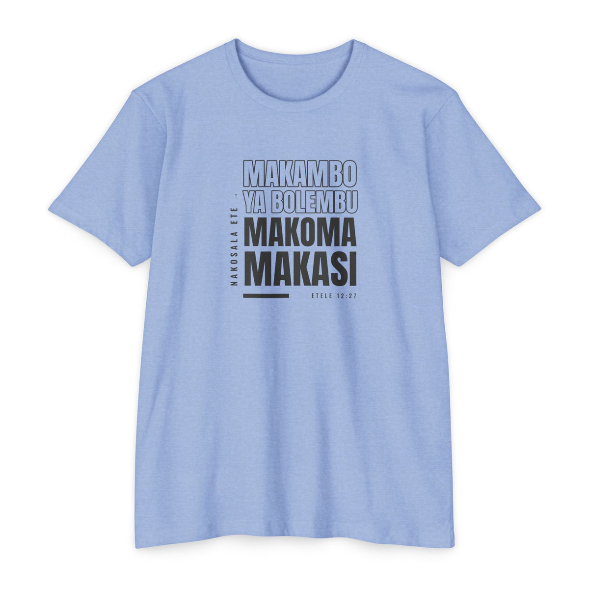 Weak Things Become Strong shirt in Lingala on Heather Columbia Blue: “Nakosala ete makambo ya bolembu makoma makasi”, Etele 12:27