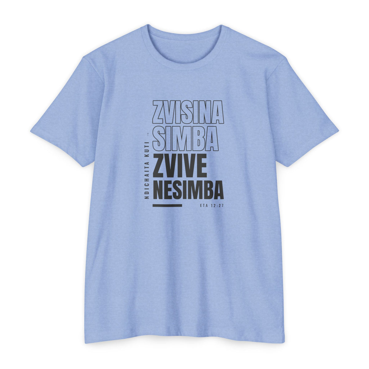 Weak Things Become Strong shirt in Shona on Heather Columbia Blue: “Ndichaita kuti zvisina simba zvive nesimba”, Eta 12:27