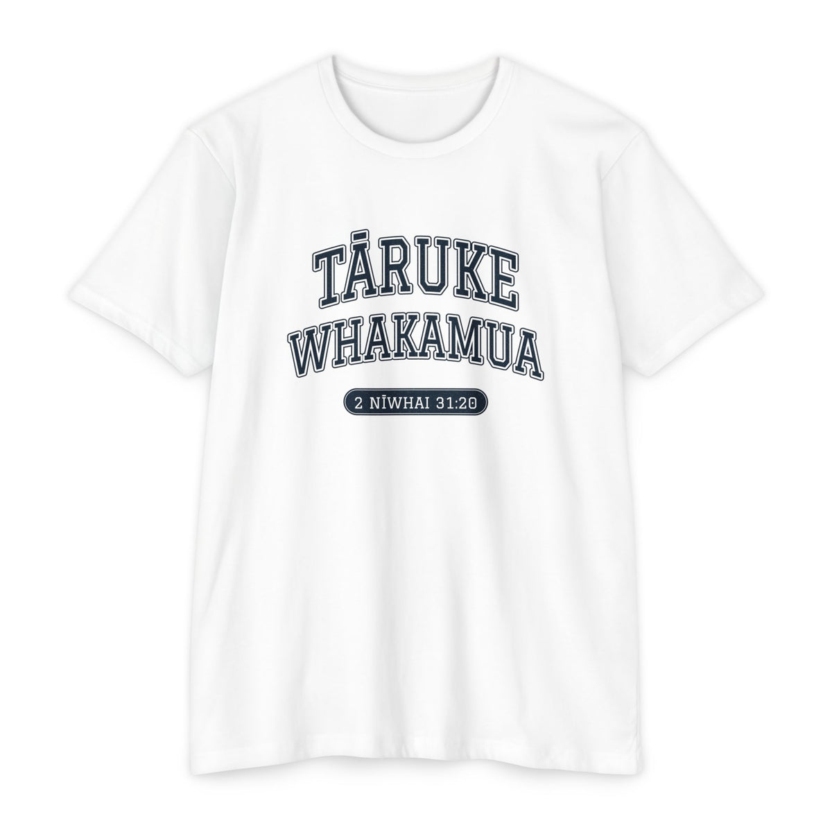 Press Forward shirt in Maori on White: “TĀRUKE WHAKAMUA”, 2 Nīwhai 31:20