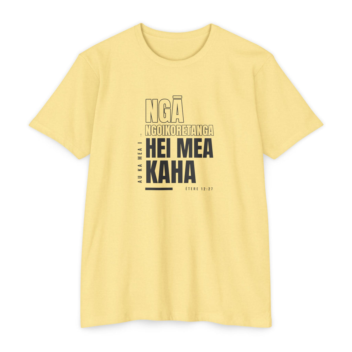 Weak Things Become Strong shirt in Maori on Banana Cream: “Au ka mea i ngā ngoikoretanga hei mea kaha”, Ētere 12:27