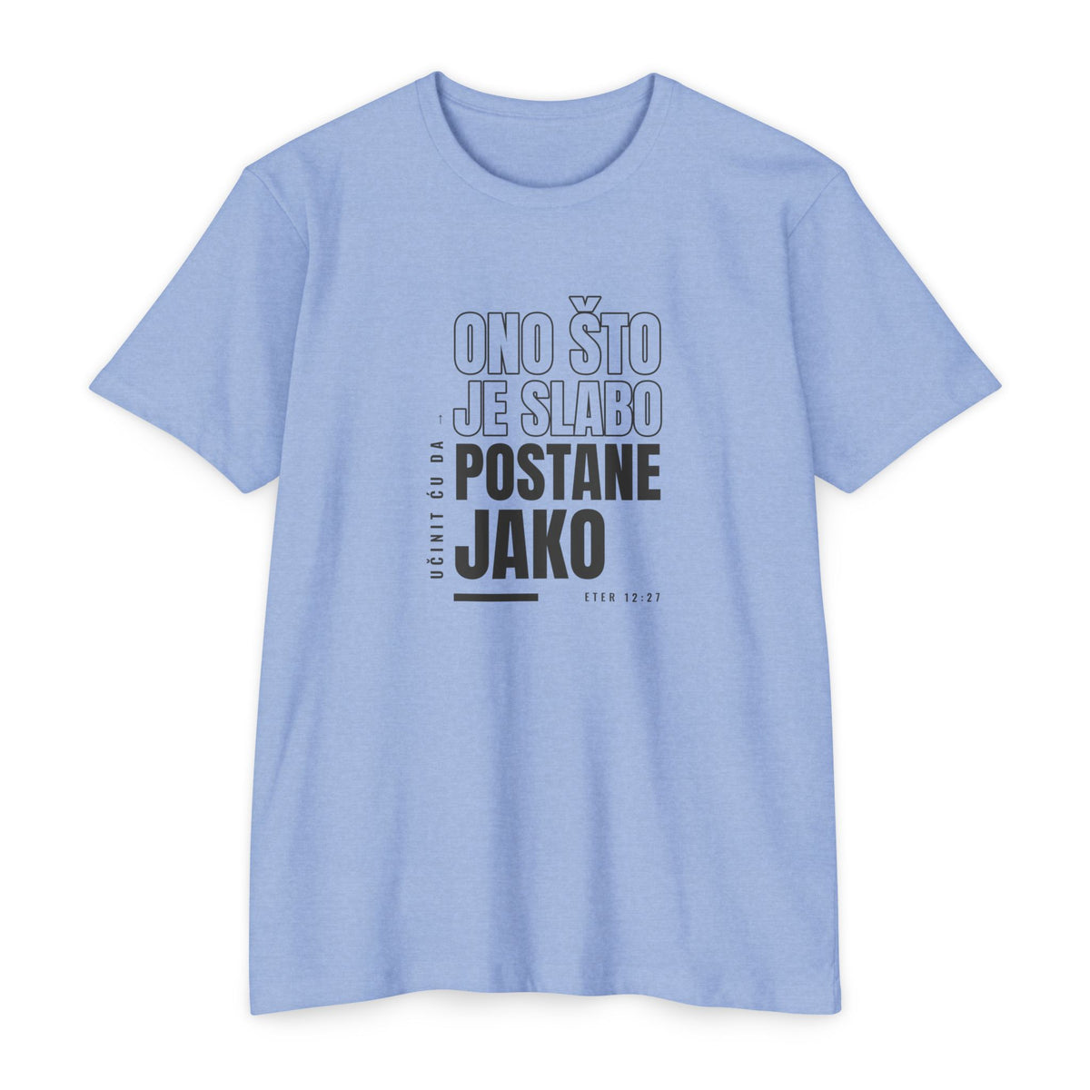Weak Things Become Strong shirt in Croatian on Heather Columbia Blue: “Učinit ću da ono što je slabo postane jako”, Eter 12:27