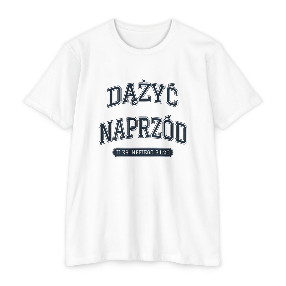 Press Forward shirt in Polish on White: “DĄŻYĆ NAPRZÓD”, 2 Ks. Nefiego 31:20