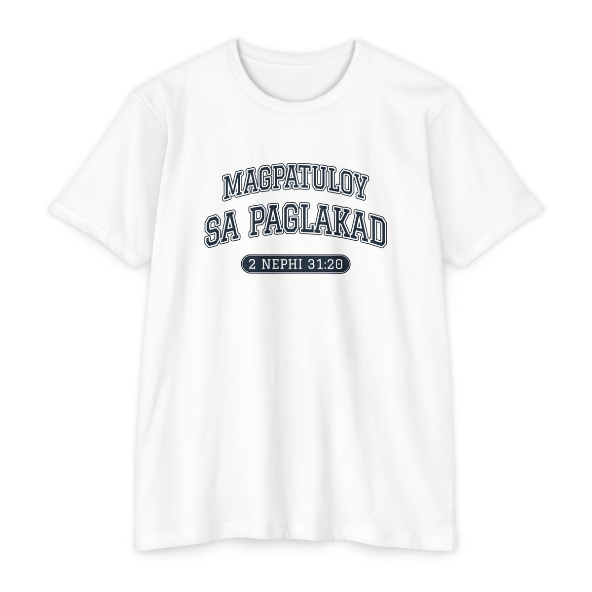 Press Forward shirt in Tagalog on White: “MAGPATULOY SA PAGLAKAD”, 2 Nephi 31:20