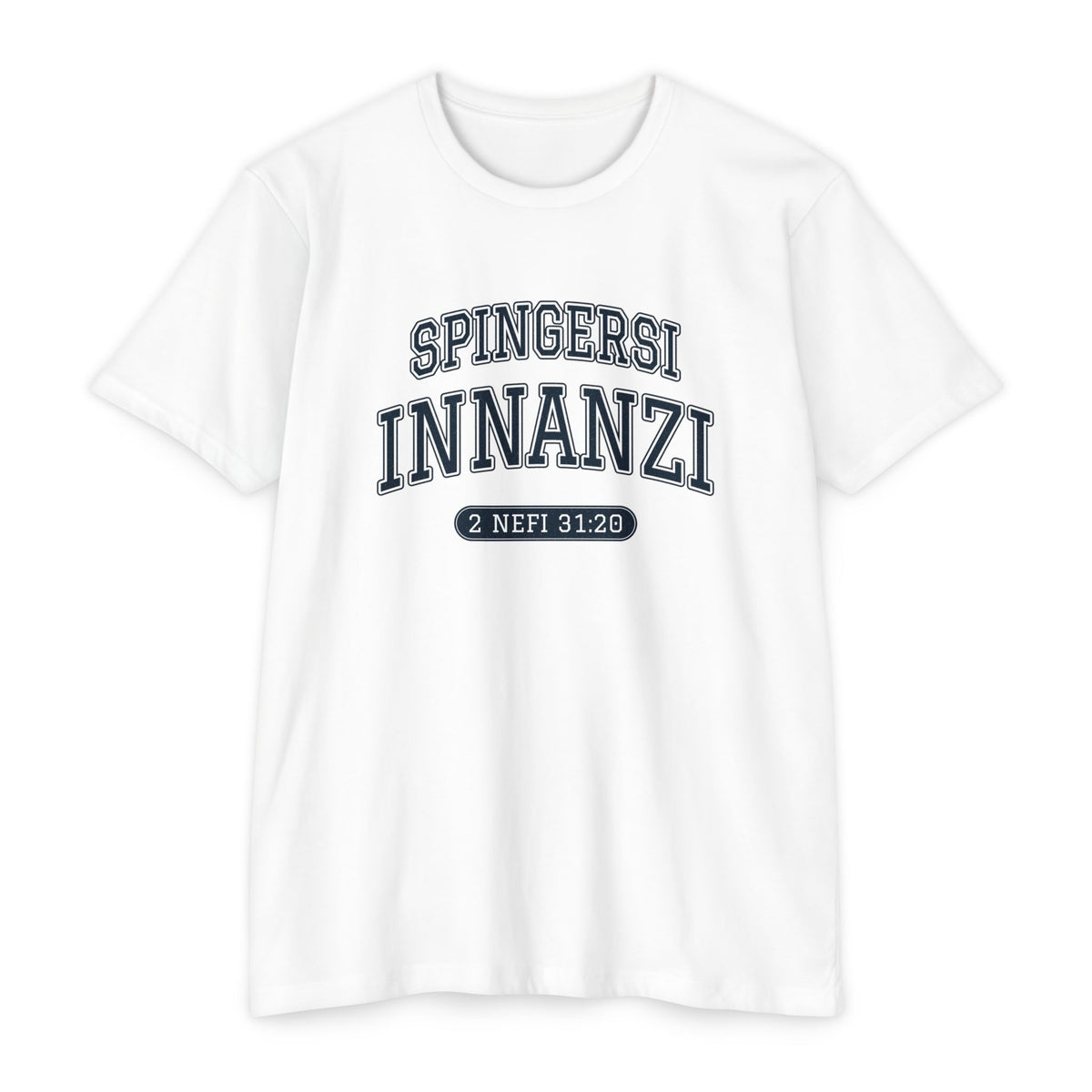 Press Forward shirt in Italian on White: “SPINGERSI INNANZI”, 2 Nefi 31:20