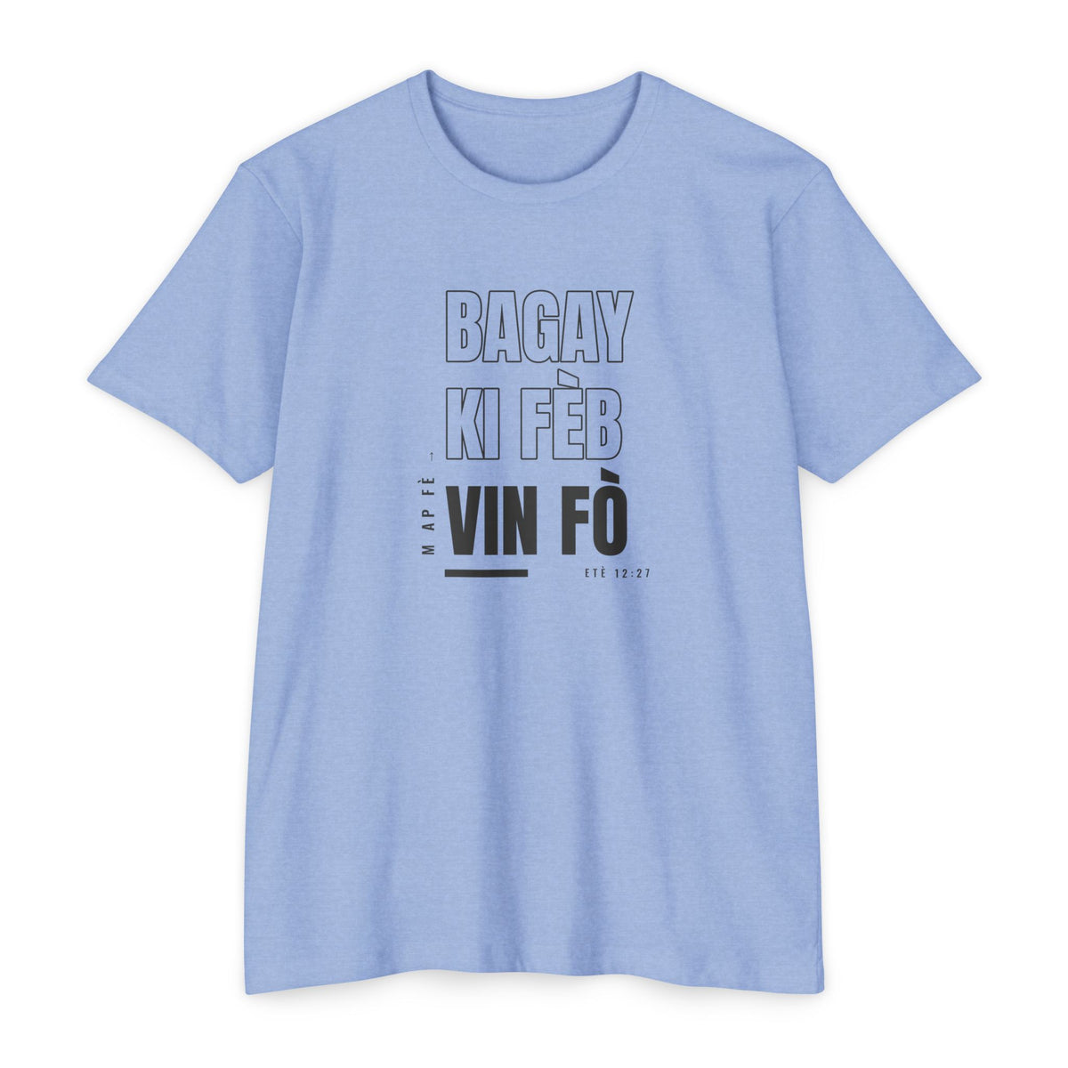 Weak Things Become Strong shirt in Haitian Creole on Heather Columbia Blue: “M ap fè bagay ki fèb vin fò”, Etè 12:27