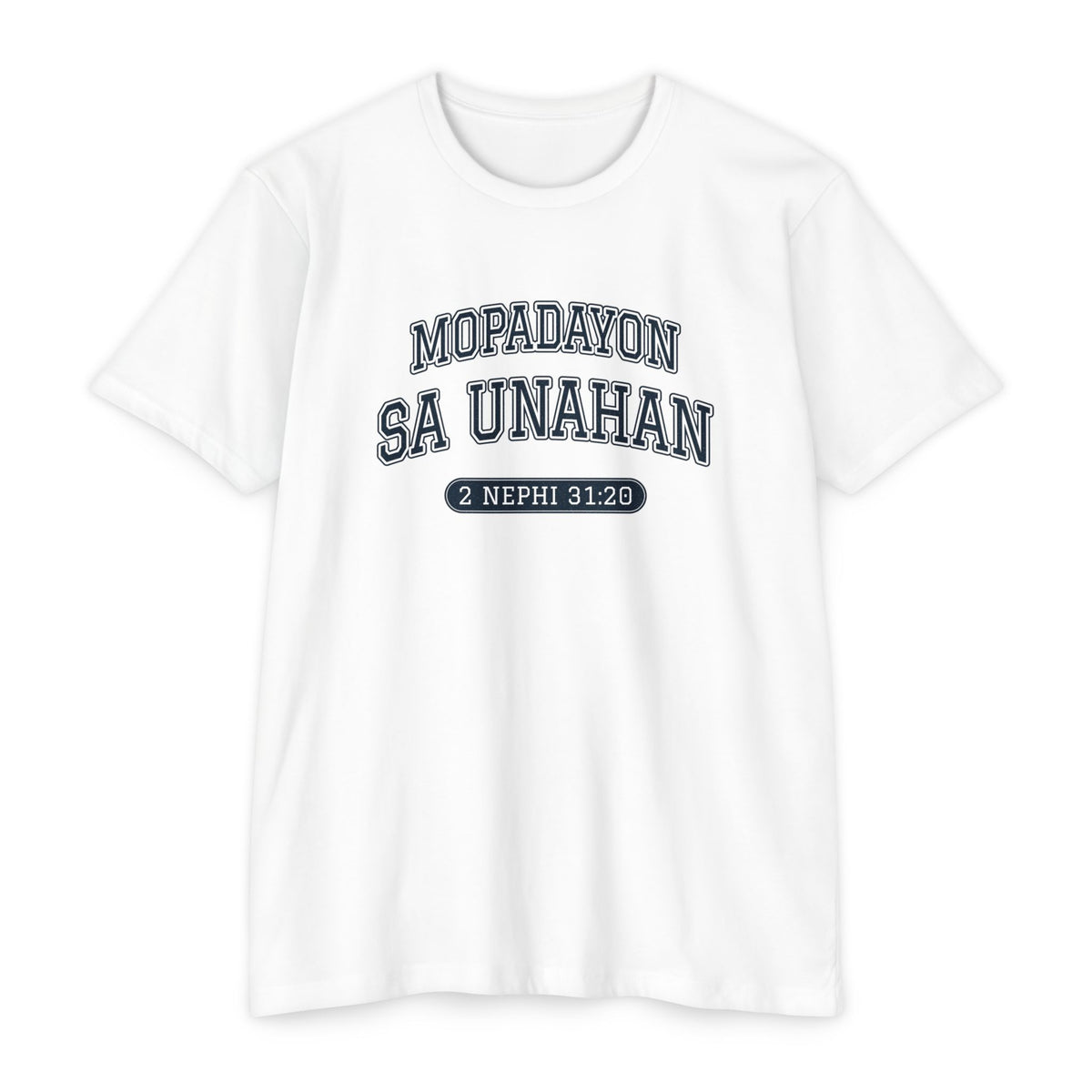 Press Forward shirt in Cebuano on White: “MOPADAYON SA UNAHAN”, 2 Nephi 31:20