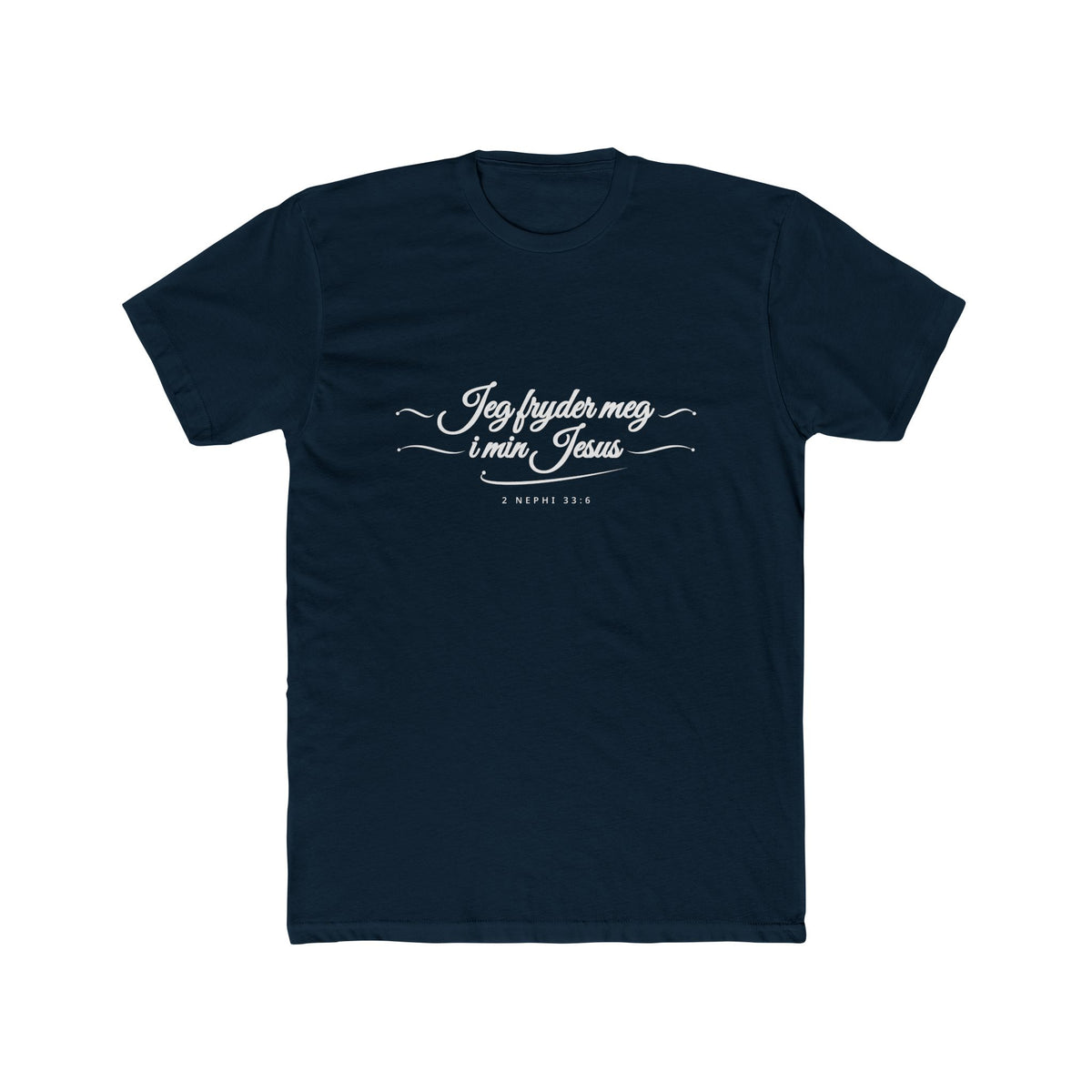 I Glory in My Jesus script shirt in Norwegian, white ink on Midnight Navy: “Jeg fryder meg i min Jesus”, 2 Nephi 33:6
