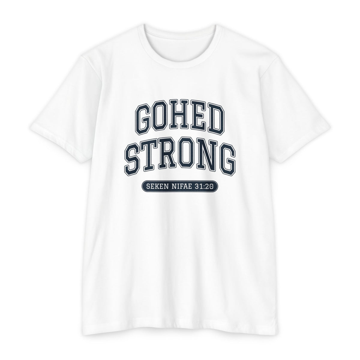 Press Forward shirt in Bislama on White: “GOHED STRONG”, Seken Nifae 31:20
