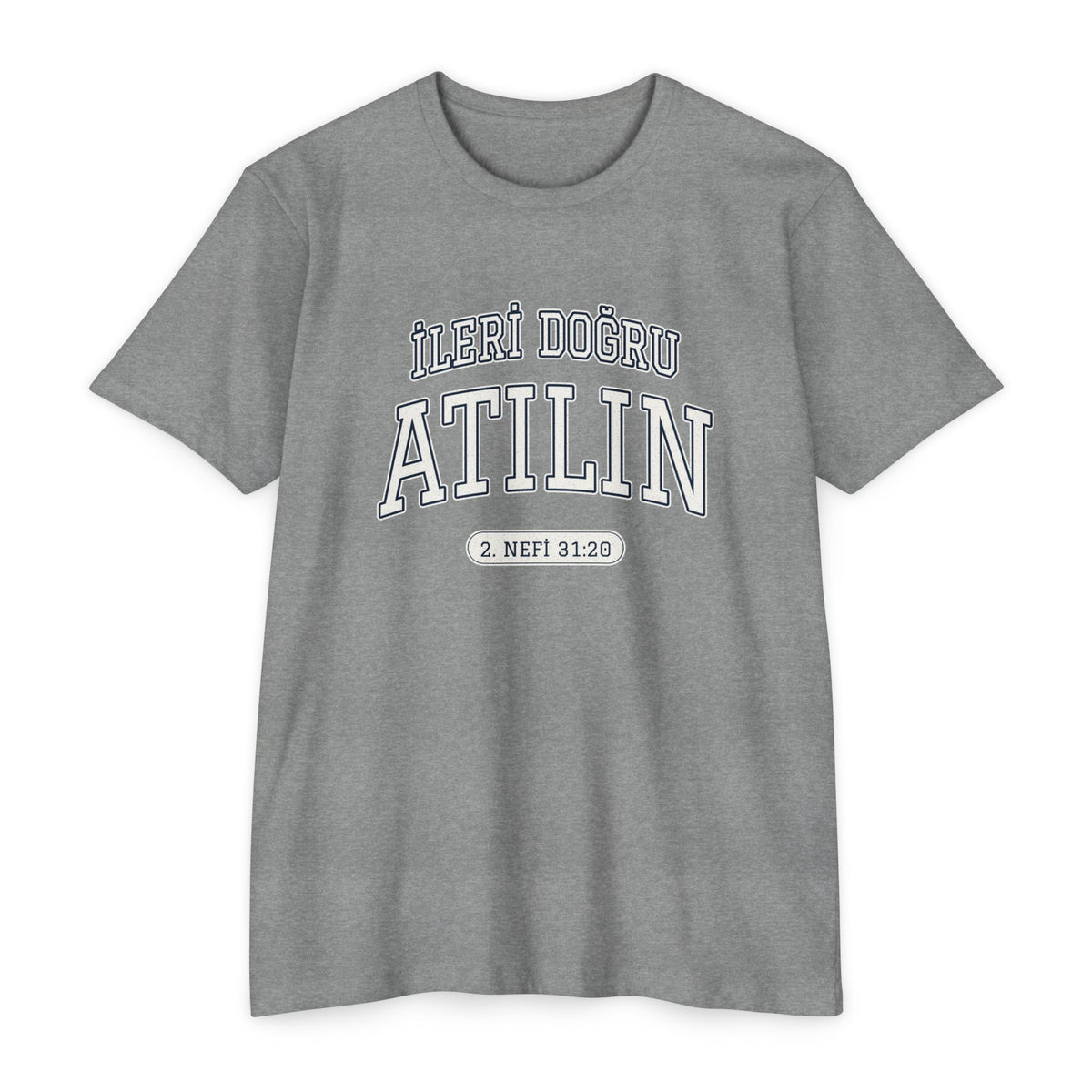 Press Forward shirt in Turkish on Dark Heather Grey: “İLERİ DOĞRU ATILIN”, 2. Nefi 31:20