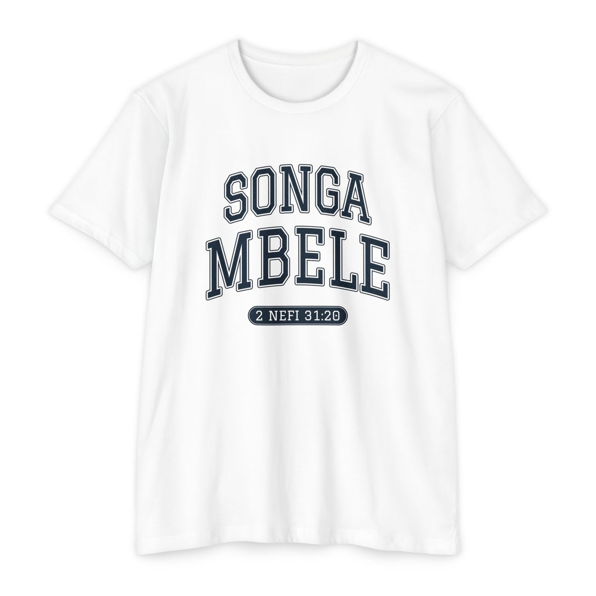 Press Forward shirt in Swahili on White: “SONGA MBELE”, 2 Nefi 31:20