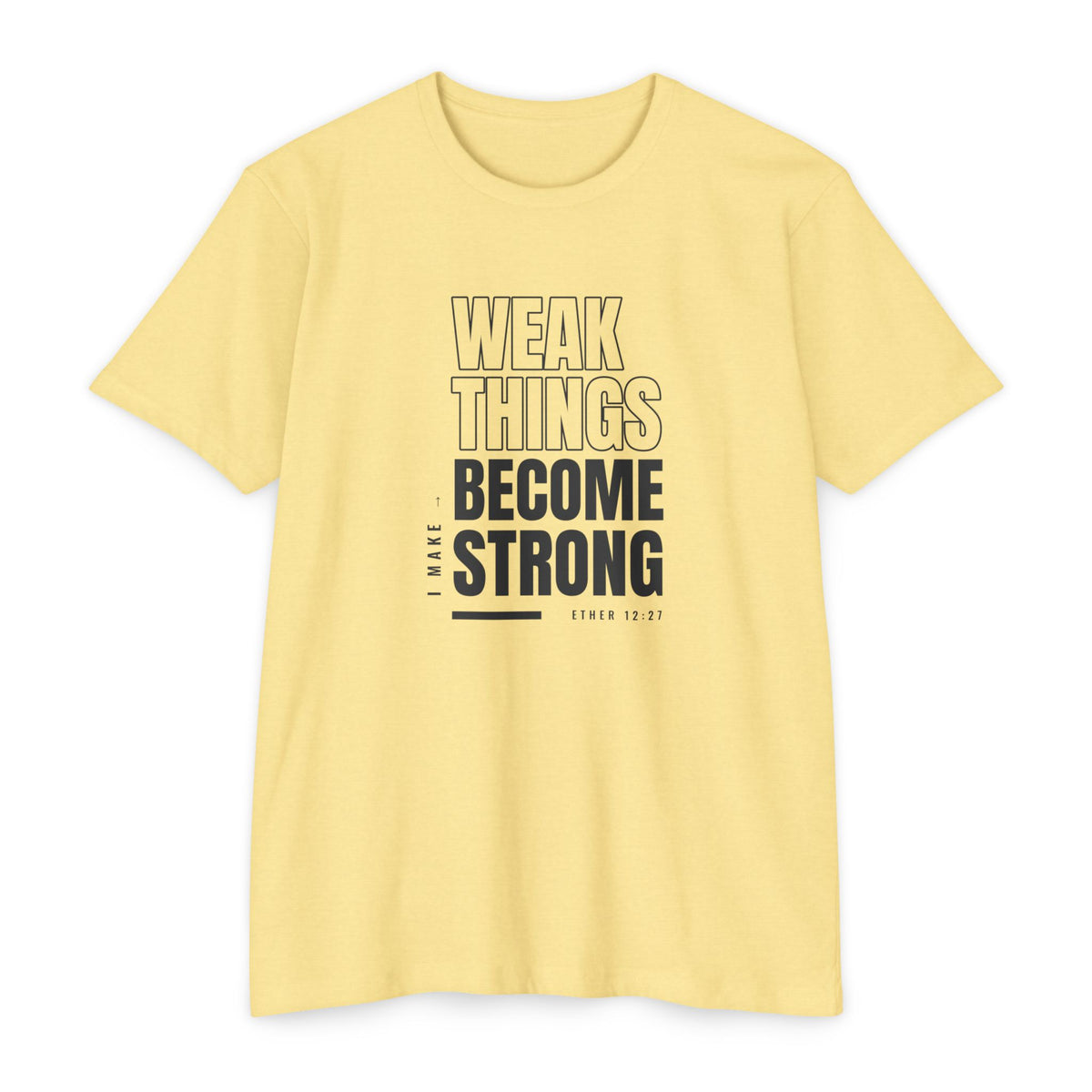 Weak Things Become Strong shirt in English on Banana Cream: “I make weak things become strong”, Ether 12:27