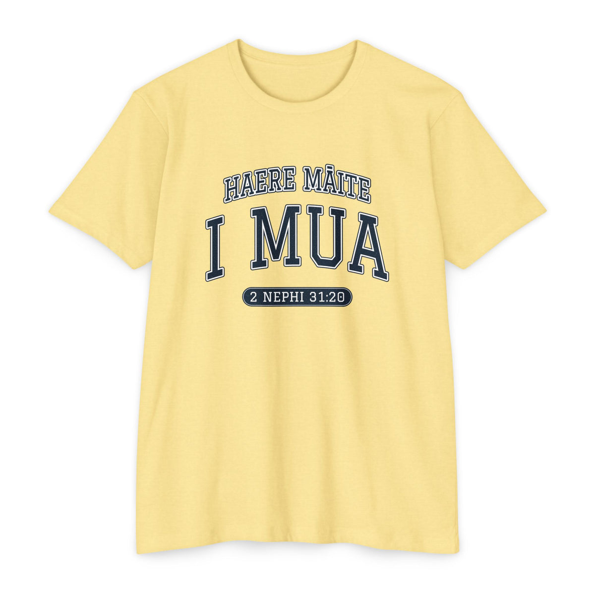 Press Forward shirt in Tahitian on Banana Cream: “HAERE MĀITE I MUA”, 2 Nephi 31:20