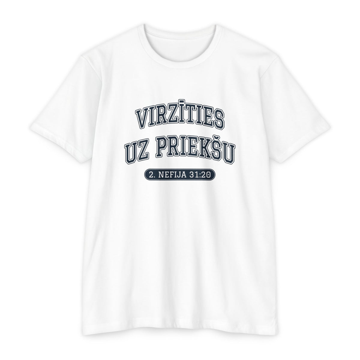 Press Forward shirt in Latvian on White: “VIRZĪTIES UZ PRIEKŠU”, 2. Nefija 31:20