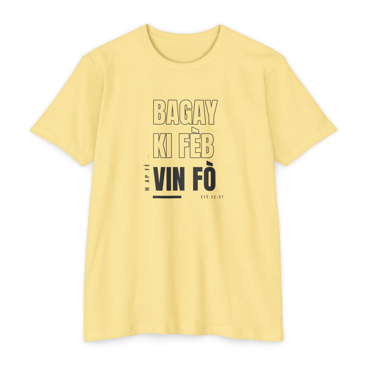 Weak Things Become Strong shirt in Haitian Creole on Banana Cream: “M ap fè bagay ki fèb vin fò”, Etè 12:27