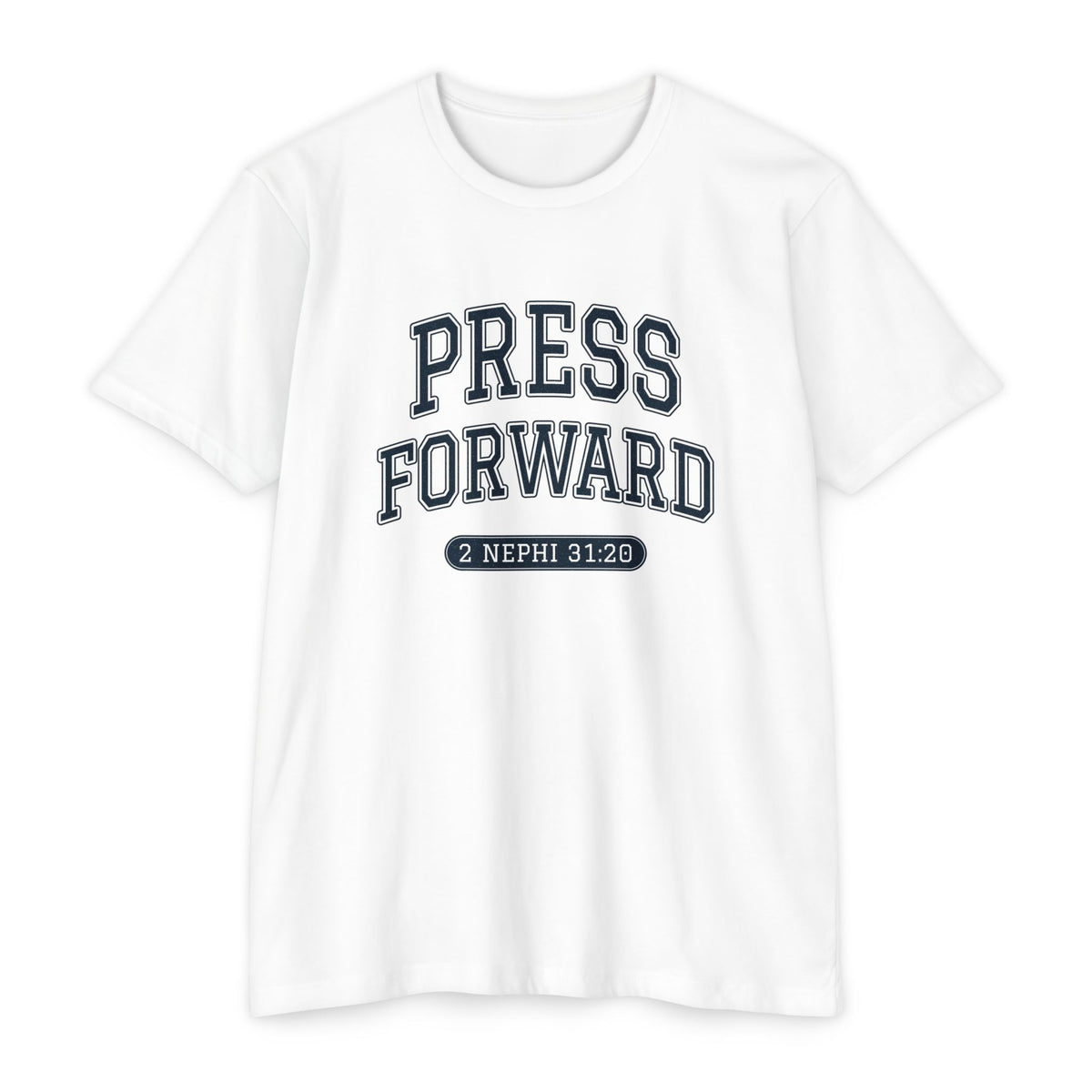 Press Forward shirt in English on White: “PRESS FORWARD”, 2 Nephi 31:20