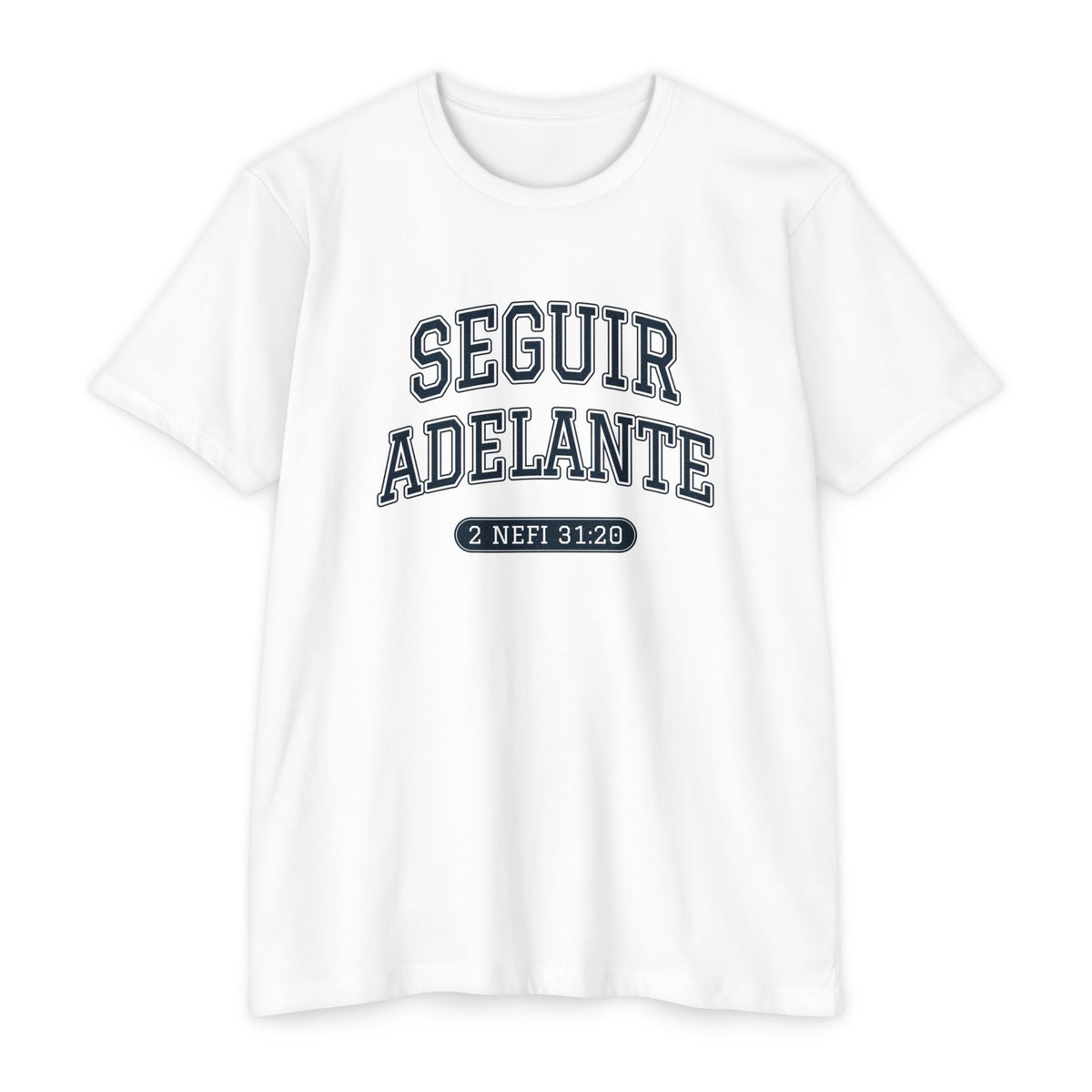 Press Forward shirt in Spanish on White: “SEGUIR ADELANTE”, 2 Nefi 31:20
