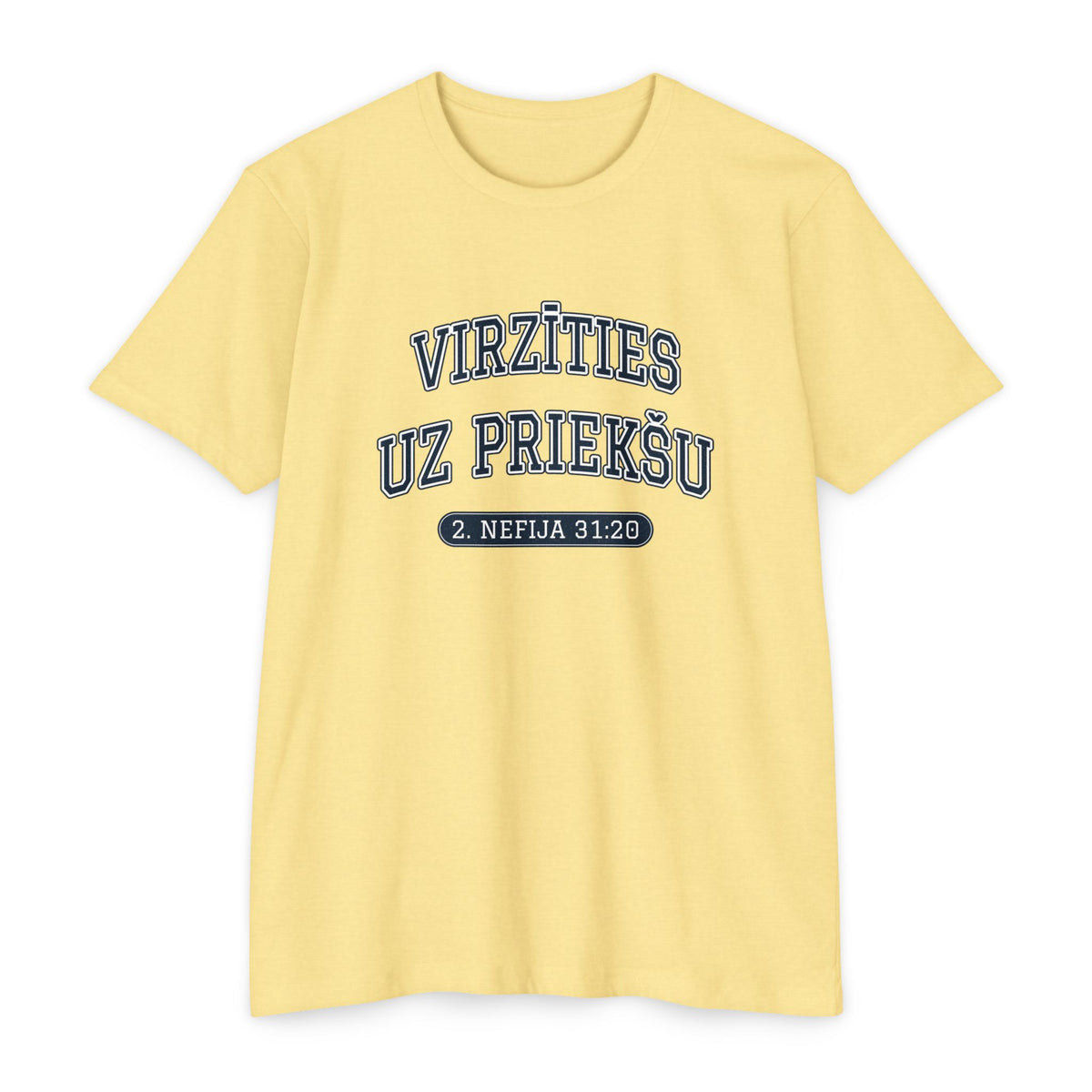 Press Forward shirt in Latvian on Banana Cream: “VIRZĪTIES UZ PRIEKŠU”, 2. Nefija 31:20