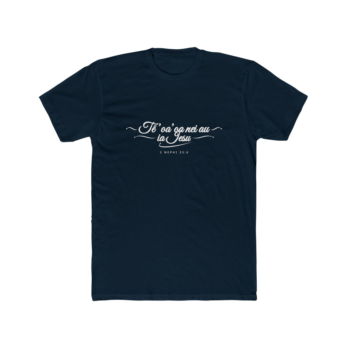 I Glory in My Jesus script shirt in Tahitian, white ink on Midnight Navy: “’e tē ’oa’oa nei au ia Iesu”, 2 Nephi 33:6