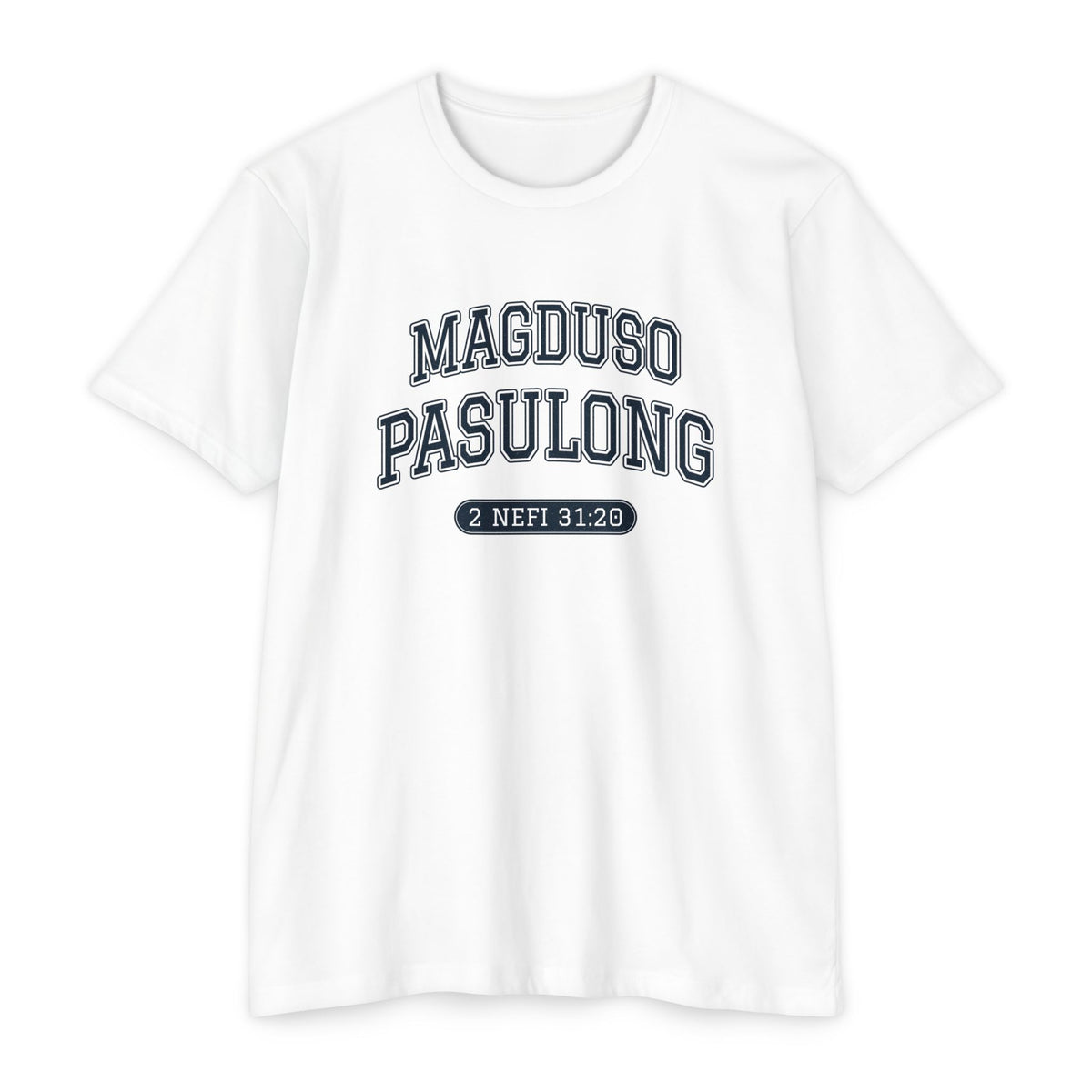 Press Forward shirt in Hiligaynon on White: “MAGDUSO PASULONG”, 2 Nefi 31:20