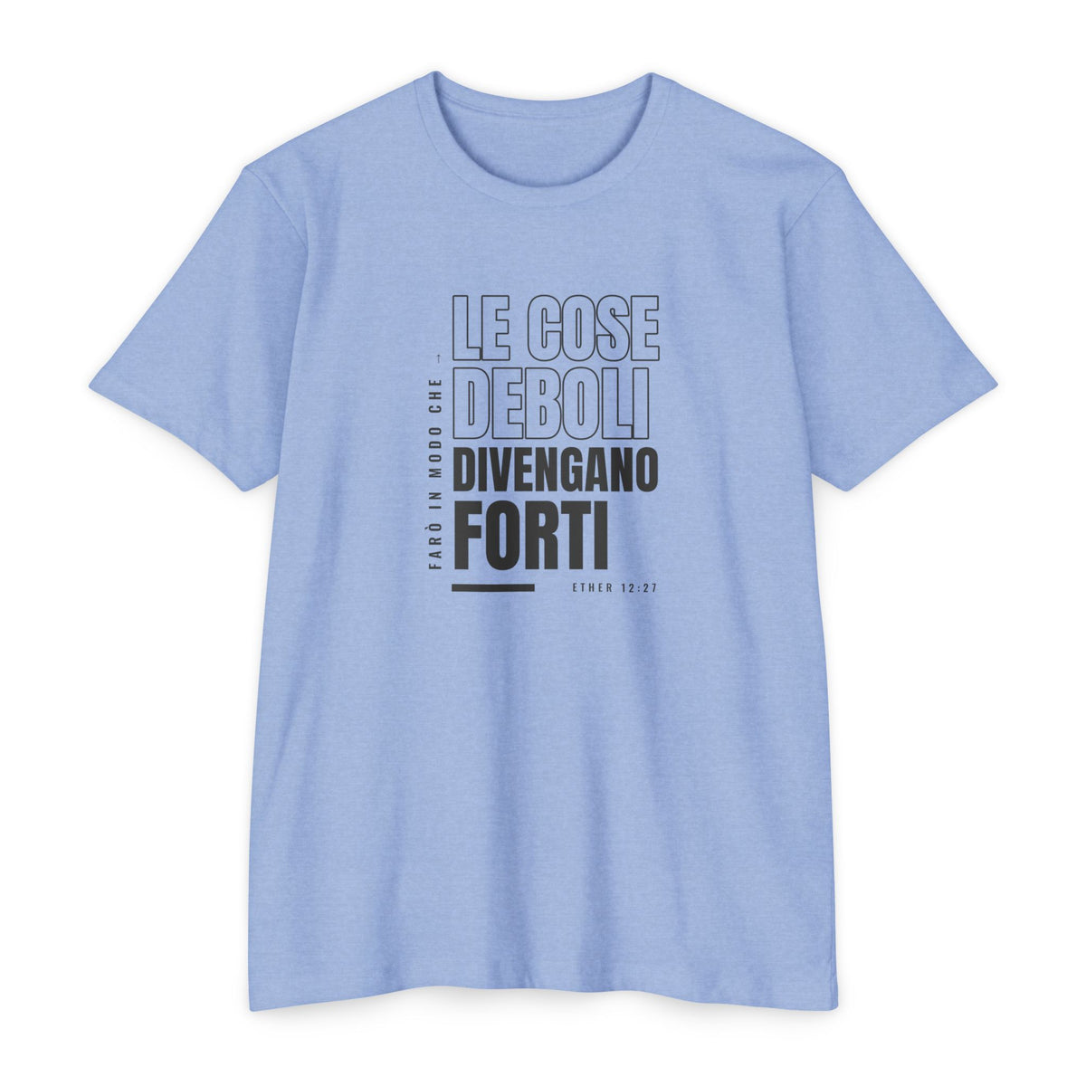 Weak Things Become Strong shirt in Italian on Heather Columbia Blue: “Farò in modo che le cose deboli divengano forti”, Ether 12:27