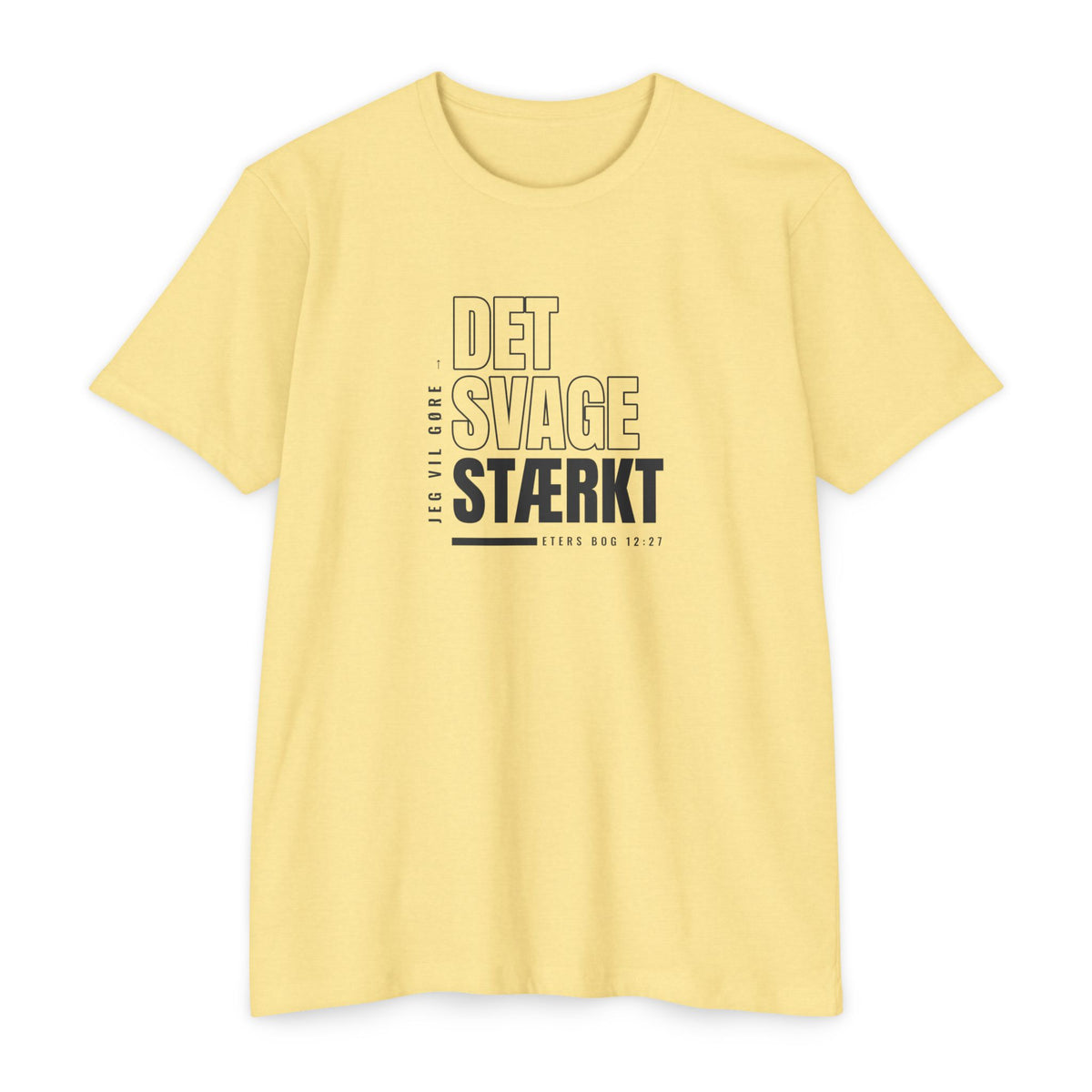 Weak Things Become Strong shirt in Danish on Banana Cream: “Jeg vil gøre det svage stærkt”, Eters Bog 12:27