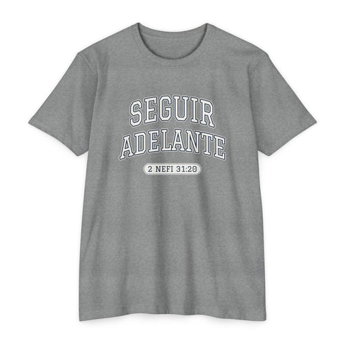 Press Forward shirt in Spanish on Dark Heather Grey: “SEGUIR ADELANTE”, 2 Nefi 31:20