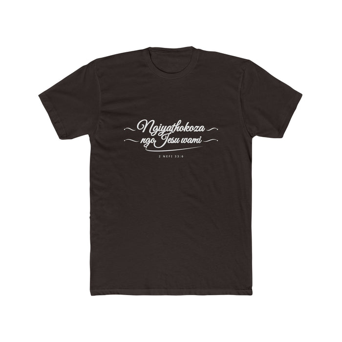 I Glory in My Jesus script shirt in Zulu, white ink on Dark Chocolate: “Ngiyathokoza ngoJesu wami”, 2 Nefi 33:6