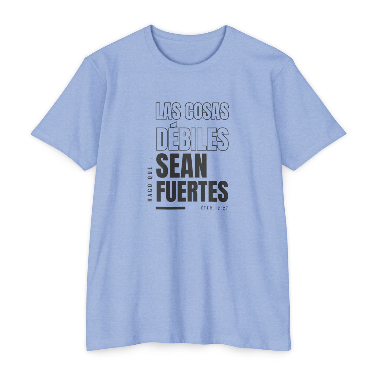 Weak Things Become Strong shirt in Spanish on Heather Columbia Blue: “Hago que las cosas débiles sean fuertes”, Éter 12:27