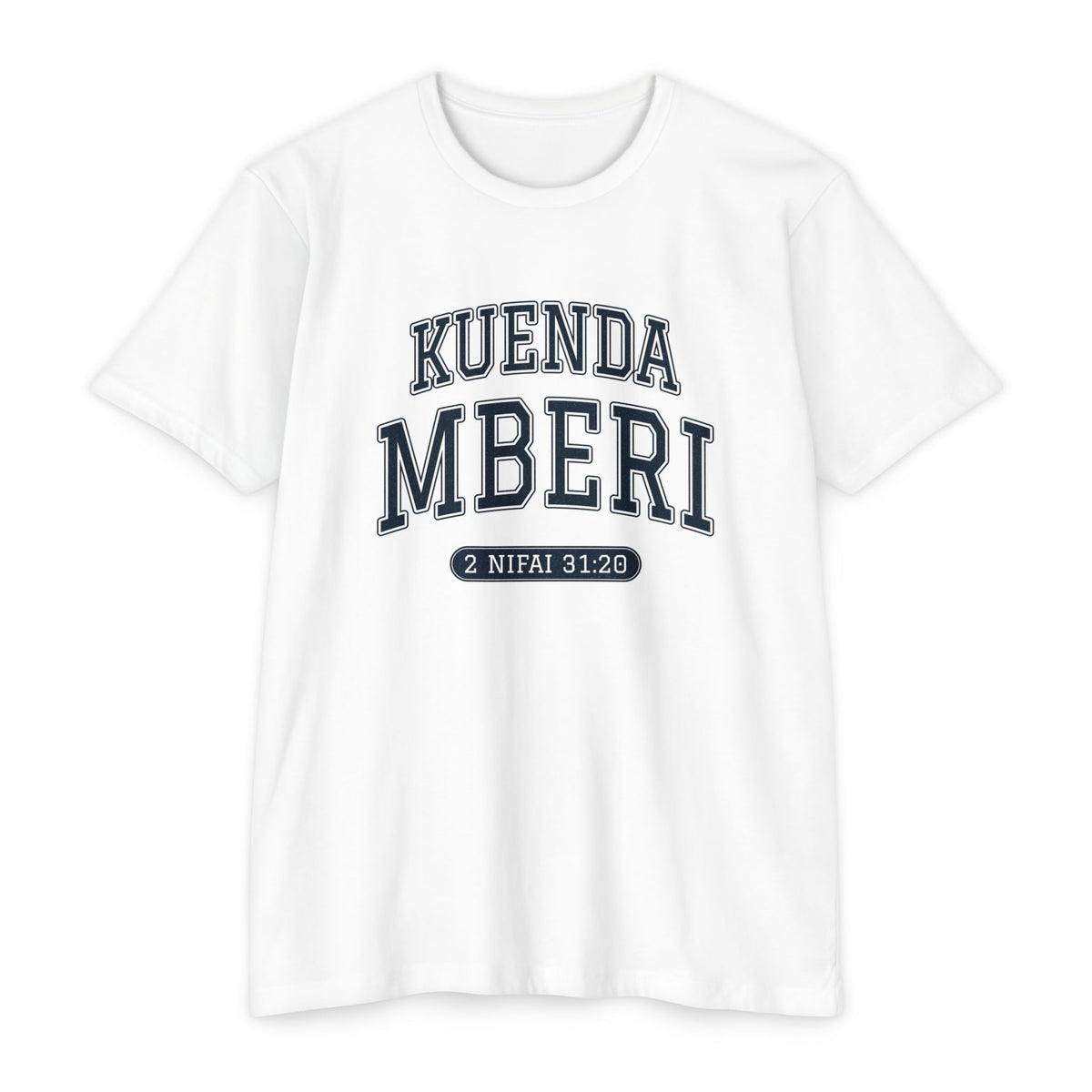 Press Forward shirt in Shona on White: “KUENDA MBERI”, 2 Nifai 31:20