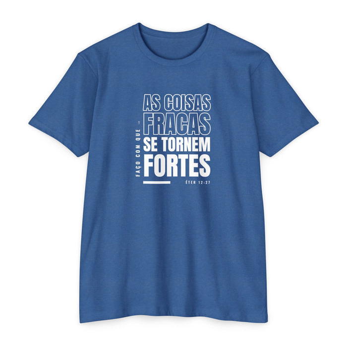 Weak Things Become Strong shirt in Portuguese on Heather Cool Blue: “Faço com que as coisas fracas se tornem fortes”, Éter 12:27