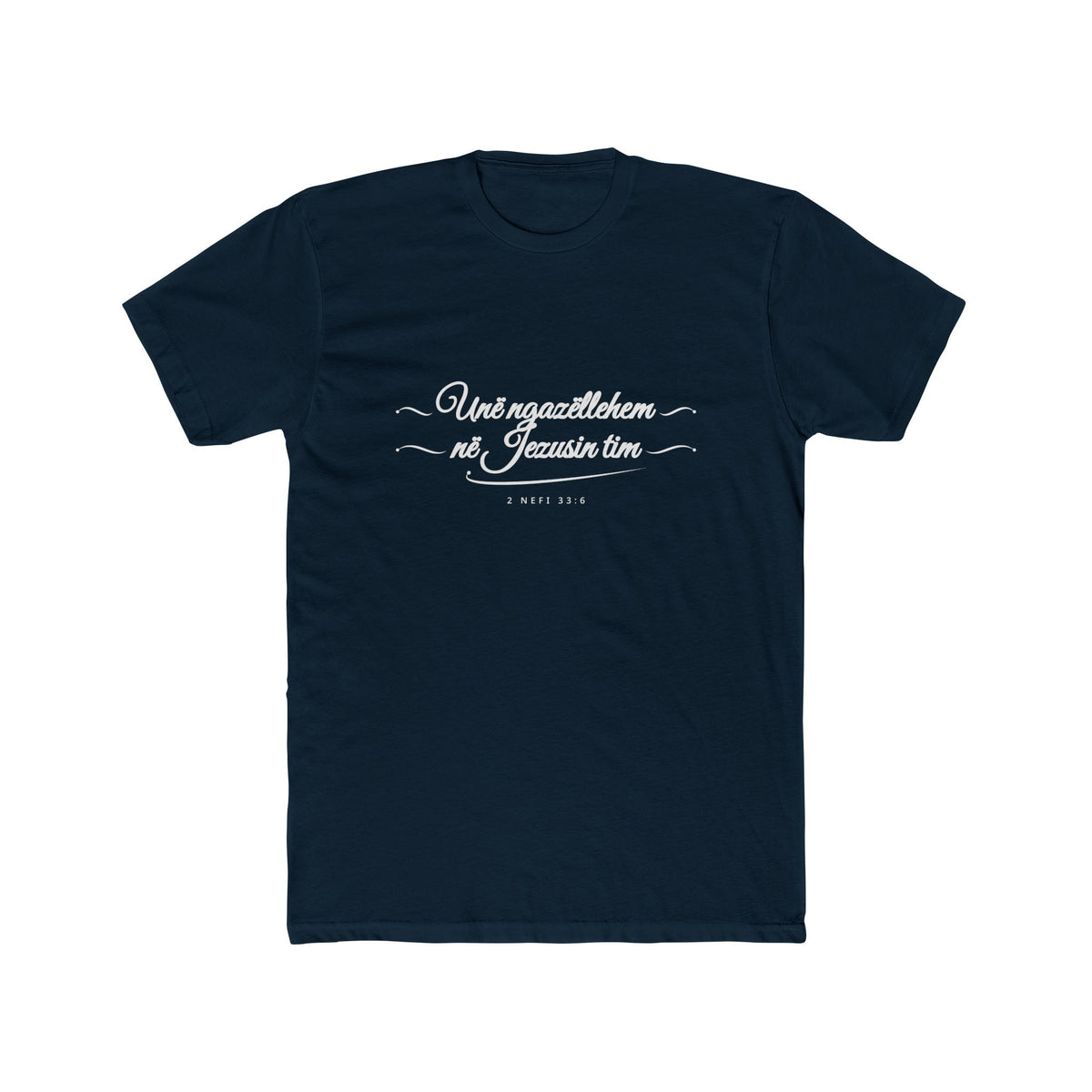 I Glory in My Jesus script shirt in Albanian, white ink on Midnight Navy: “Unë ngazëllehem në Jezusin tim”, 2 Nefi 33:6