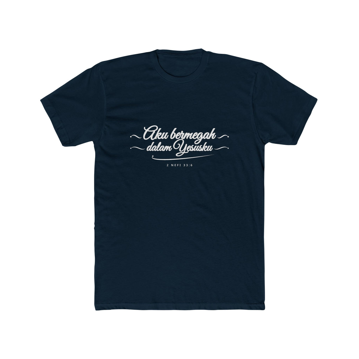 I Glory in My Jesus script shirt in Indonesian, white ink on Midnight Navy: “Aku bermegah dalam Yesusku”, 2 Nefi 33:6